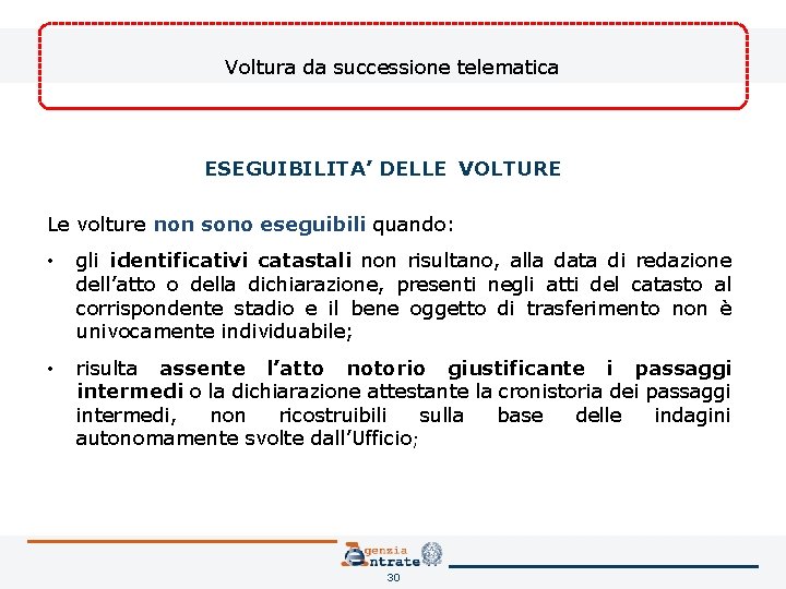 Voltura da successione telematica ESEGUIBILITA’ DELLE VOLTURE Le volture non sono eseguibili quando: •