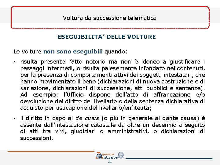 Voltura da successione telematica ESEGUIBILITA’ DELLE VOLTURE Le volture non sono eseguibili quando: •