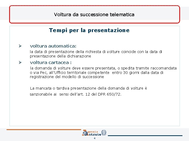 Voltura da successione telematica Tempi per la presentazione Ø voltura automatica: la data di