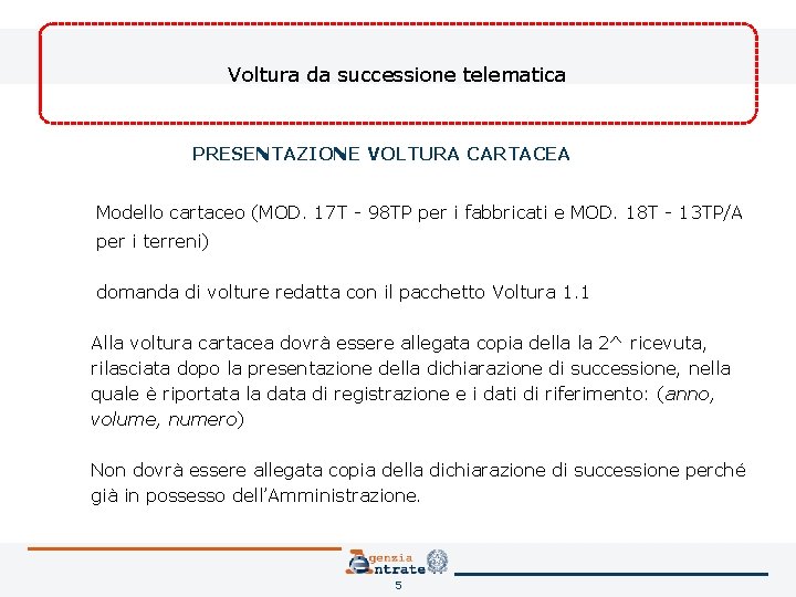 Voltura da successione telematica PRESENTAZIONE VOLTURA CARTACEA Modello cartaceo (MOD. 17 T - 98