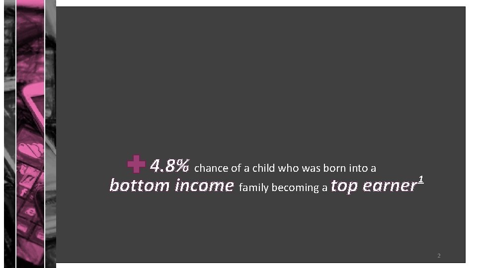 4. 8% chance of a child who was born into a 1 bottom income