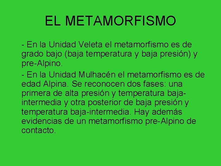 EL METAMORFISMO - En la Unidad Veleta el metamorfismo es de grado bajo (baja