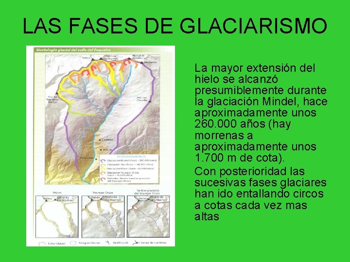 LAS FASES DE GLACIARISMO La mayor extensión del hielo se alcanzó presumiblemente durante la