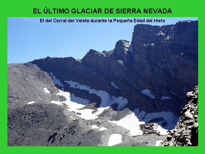 EL ÚLTIMO GLACIAR DE SIERRA NEVADA El del Corral del Veleta durante la Pequeña