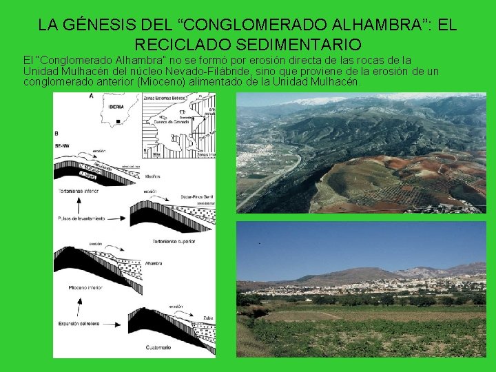 LA GÉNESIS DEL “CONGLOMERADO ALHAMBRA”: EL RECICLADO SEDIMENTARIO El “Conglomerado Alhambra” no se formó