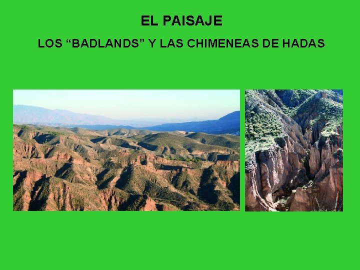 EL PAISAJE LOS “BADLANDS” Y LAS CHIMENEAS DE HADAS 