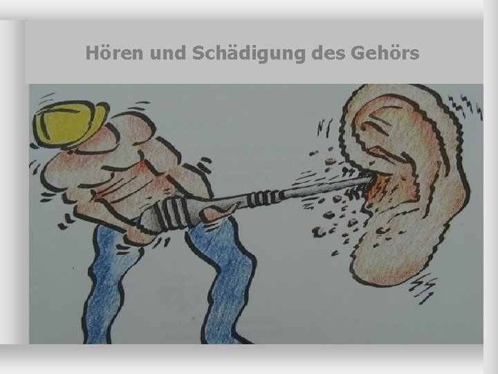 Hören und Schädigung des Gehörs 