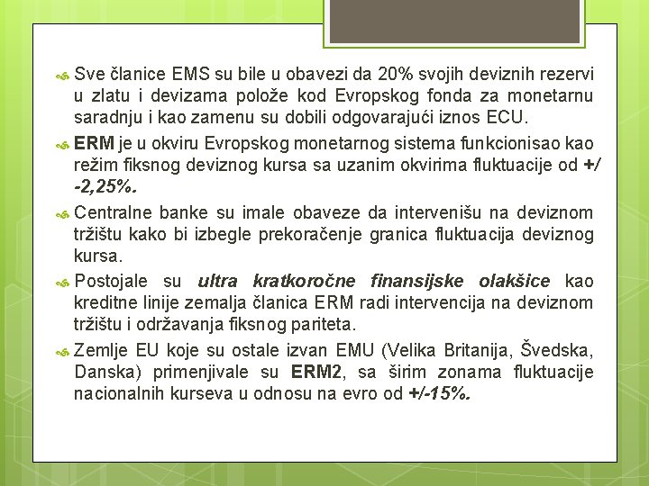 Sve članice EMS su bile u obavezi da 20% svojih deviznih rezervi u zlatu