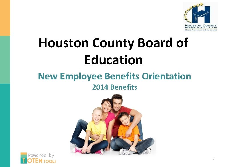 Houston County Board of Education New Employee Benefits Orientation 2014 Benefits 1 