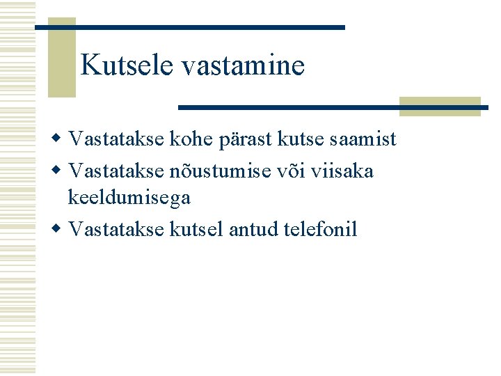 Kutsele vastamine w Vastatakse kohe pärast kutse saamist w Vastatakse nõustumise või viisaka keeldumisega