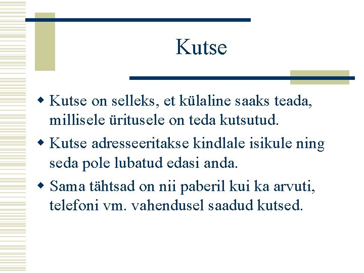 Kutse w Kutse on selleks, et külaline saaks teada, millisele üritusele on teda kutsutud.