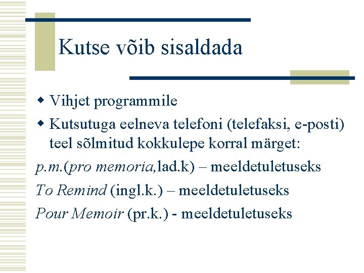 Kutse võib sisaldada w Vihjet programmile w Kutsutuga eelneva telefoni (telefaksi, e-posti) teel sõlmitud