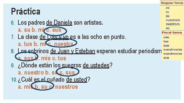 Práctica 6. Los padres de Daniela son artistas. a. su b. mi c. sus