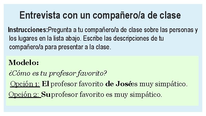 Entrevista con un compañero/a de clase Instrucciones: Pregunta a tu compañero/a de clase sobre