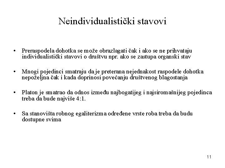 Neindividualistički stavovi • Preraspodela dohotka se može obrazlagati čak i ako se ne prihvataju