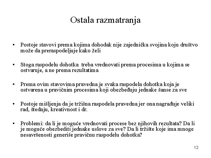 Ostala razmatranja • Postoje stavovi prema kojima dohodak nije zajednička svojina koju društvo može