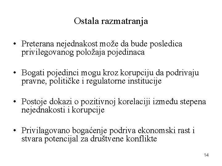 Ostala razmatranja • Preterana nejednakost može da bude posledica privilegovanog položaja pojedinaca • Bogati