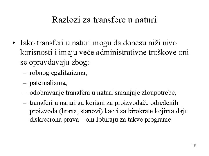 Razlozi za transfere u naturi • Iako transferi u naturi mogu da donesu niži