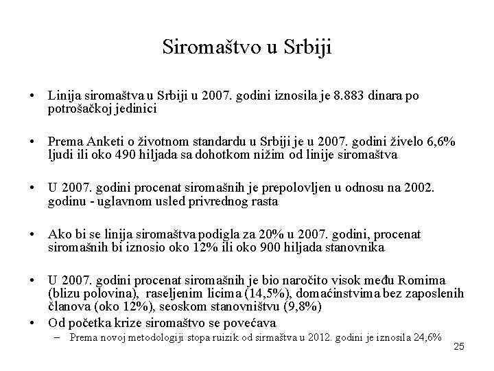 Siromaštvo u Srbiji • Linija siromaštva u Srbiji u 2007. godini iznosila je 8.