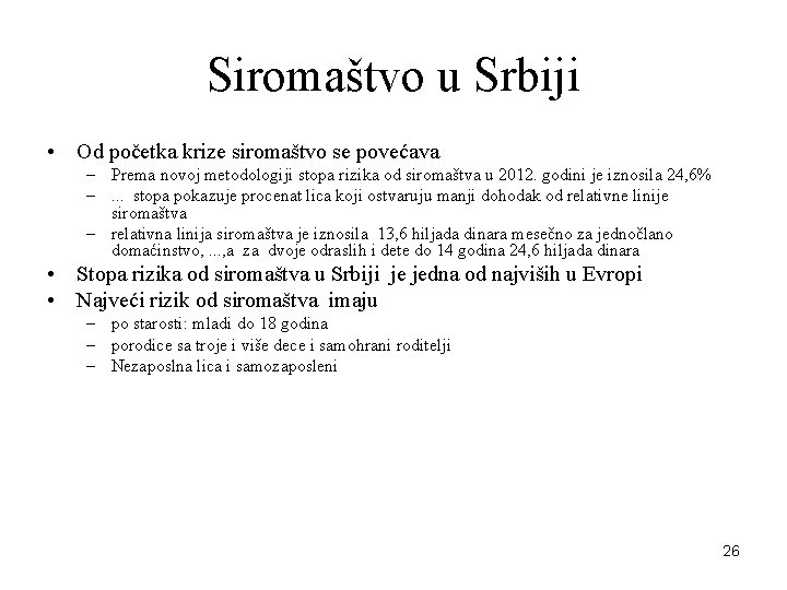 Siromaštvo u Srbiji • Od početka krize siromaštvo se povećava – Prema novoj metodologiji