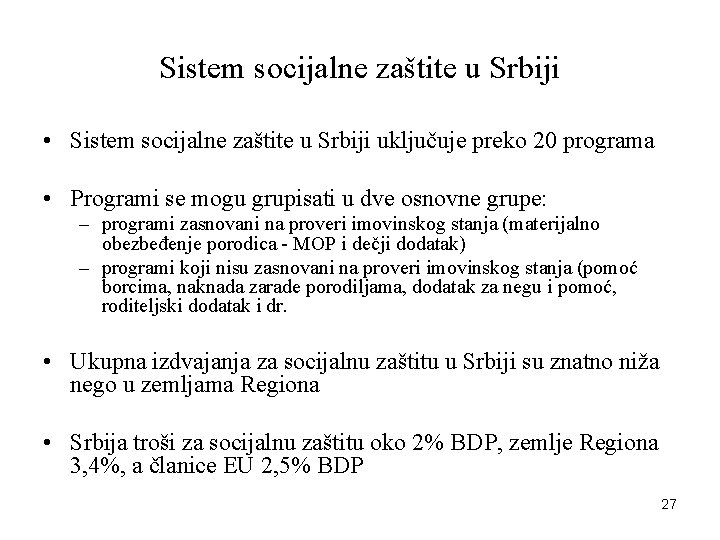 Sistem socijalne zaštite u Srbiji • Sistem socijalne zaštite u Srbiji uključuje preko 20