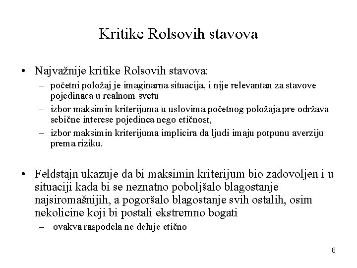 Kritike Rolsovih stavova • Najvažnije kritike Rolsovih stavova: – početni položaj je imaginarna situacija,