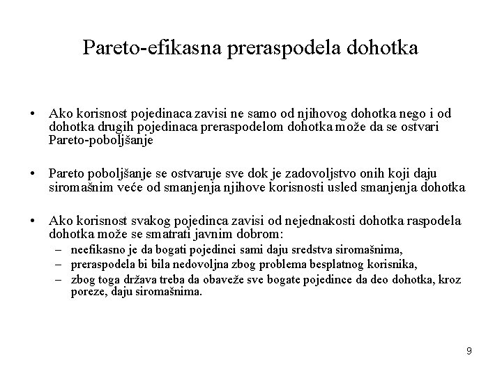 Pareto-efikasna preraspodela dohotka • Ako korisnost pojedinaca zavisi ne samo od njihovog dohotka nego