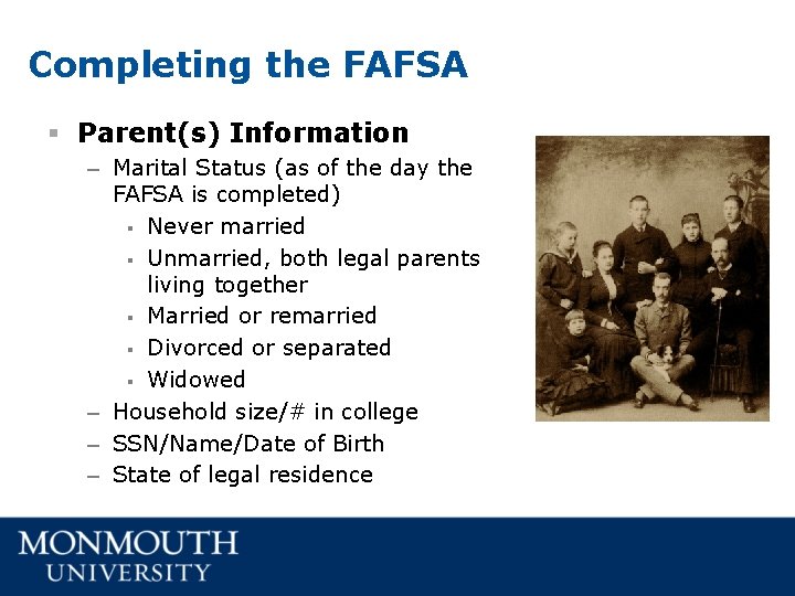 Completing the FAFSA § Parent(s) Information – Marital Status (as of the day the Completing the FAFSA § Parent(s) Information – Marital Status (as of the day the