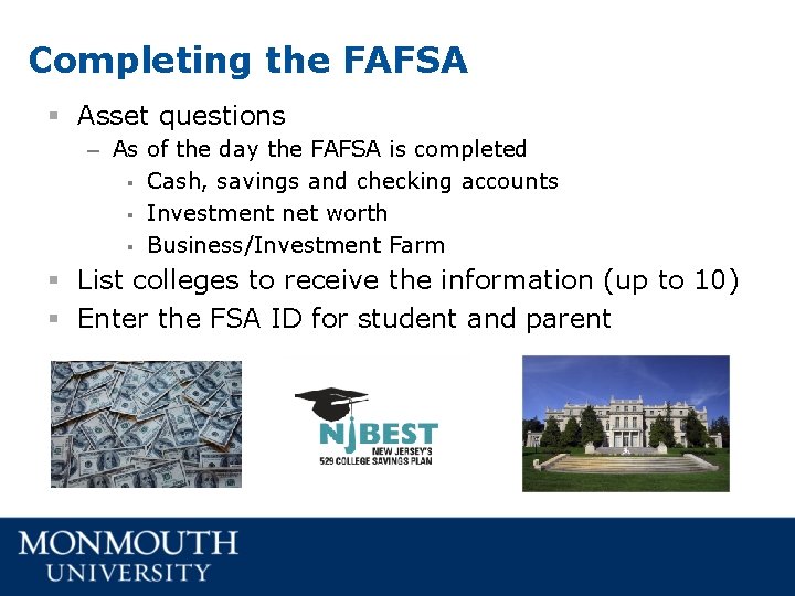 Completing the FAFSA § Asset questions – As of the day the FAFSA is Completing the FAFSA § Asset questions – As of the day the FAFSA is