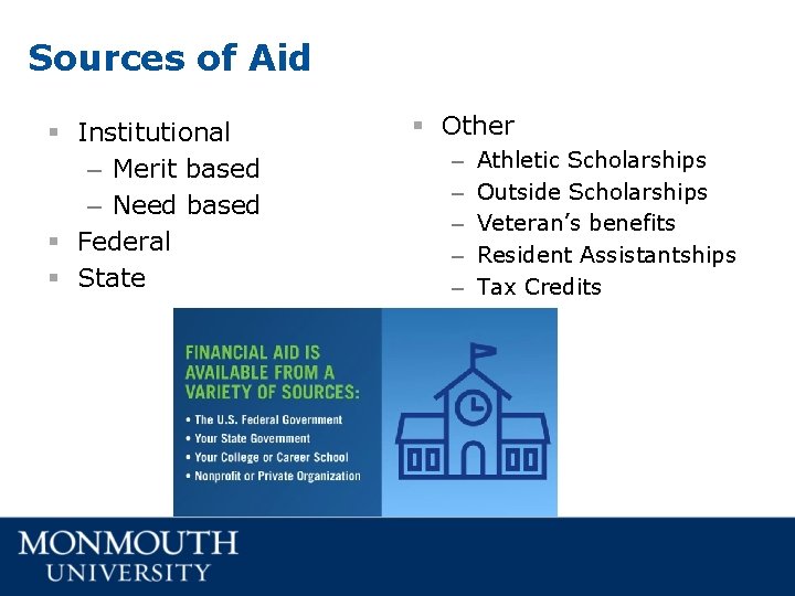 Sources of Aid § Institutional – Merit based – Need based § Federal § Sources of Aid § Institutional – Merit based – Need based § Federal §