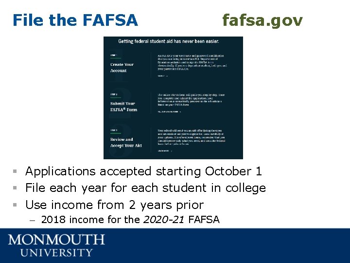 File the FAFSA fafsa. gov § Applications accepted starting October 1 § File each File the FAFSA fafsa. gov § Applications accepted starting October 1 § File each