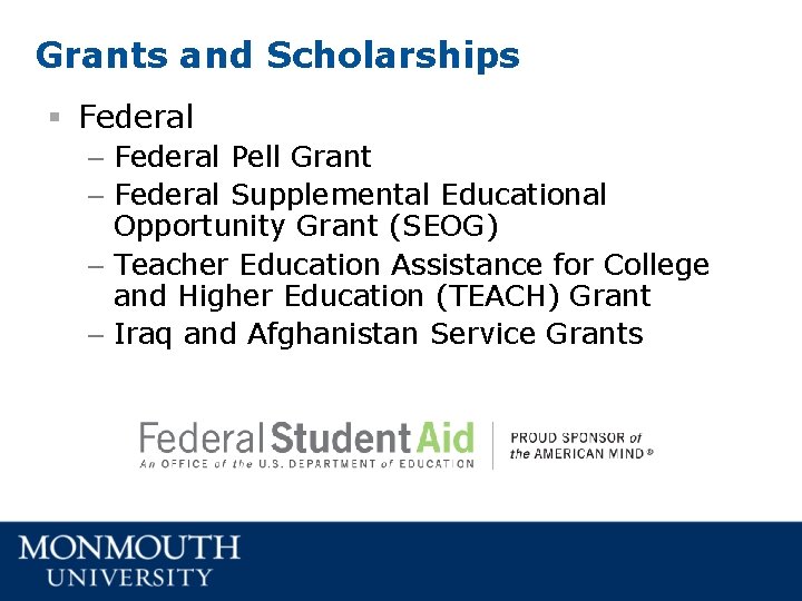 Grants and Scholarships § Federal – Federal Pell Grant – Federal Supplemental Educational Opportunity Grants and Scholarships § Federal – Federal Pell Grant – Federal Supplemental Educational Opportunity
