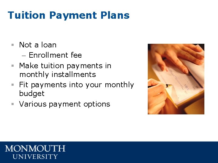 Tuition Payment Plans § Not a loan – Enrollment fee § Make tuition payments Tuition Payment Plans § Not a loan – Enrollment fee § Make tuition payments
