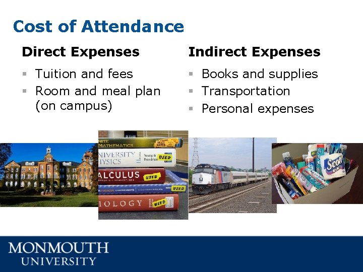 Cost of Attendance Direct Expenses Indirect Expenses § Tuition and fees § Room and Cost of Attendance Direct Expenses Indirect Expenses § Tuition and fees § Room and