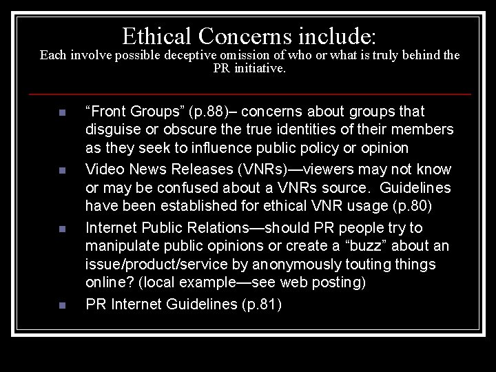 Ethical Concerns include: Each involve possible deceptive omission of who or what is truly