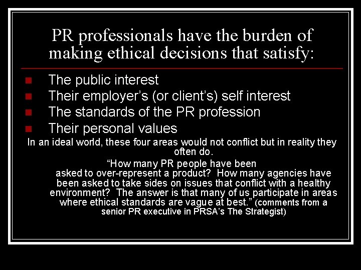 PR professionals have the burden of making ethical decisions that satisfy: n n n