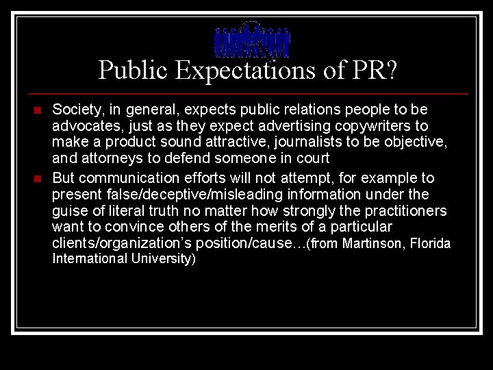 Public Expectations of PR? n n Society, in general, expects public relations people to