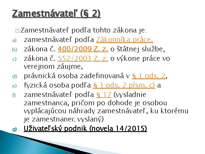Zamestnávateľ (§ 2) � Zamestnávateľ a) b) c) d) e) f) g) podľa tohto