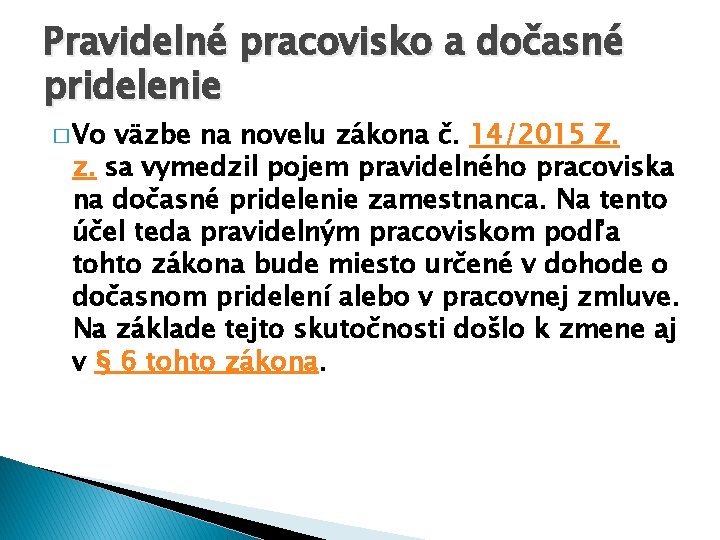 Pravidelné pracovisko a dočasné pridelenie � Vo väzbe na novelu zákona č. 14/2015 Z.