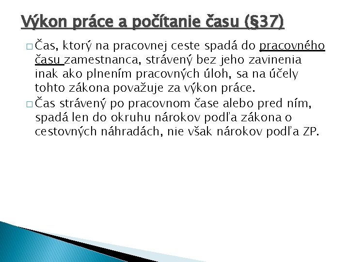 Výkon práce a počítanie času (§ 37) � Čas, ktorý na pracovnej ceste spadá