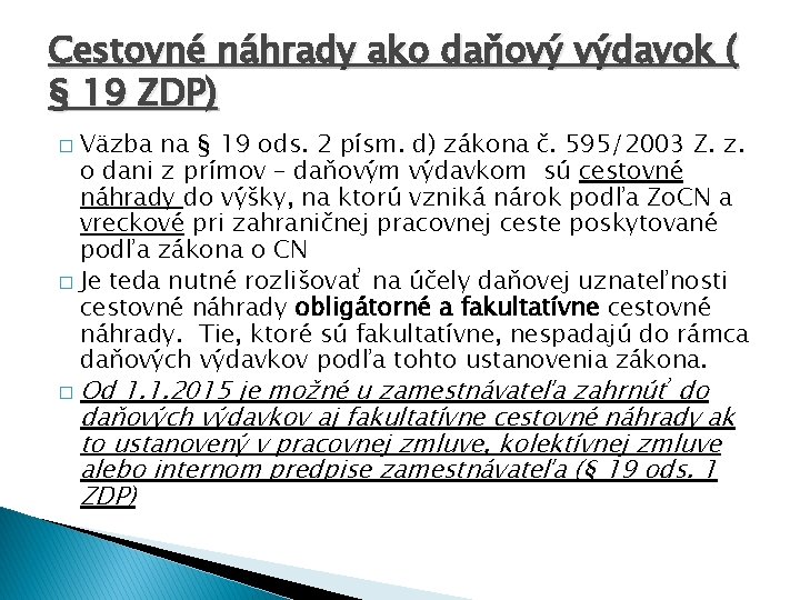 Cestovné náhrady ako daňový výdavok ( § 19 ZDP) Väzba na § 19 ods.