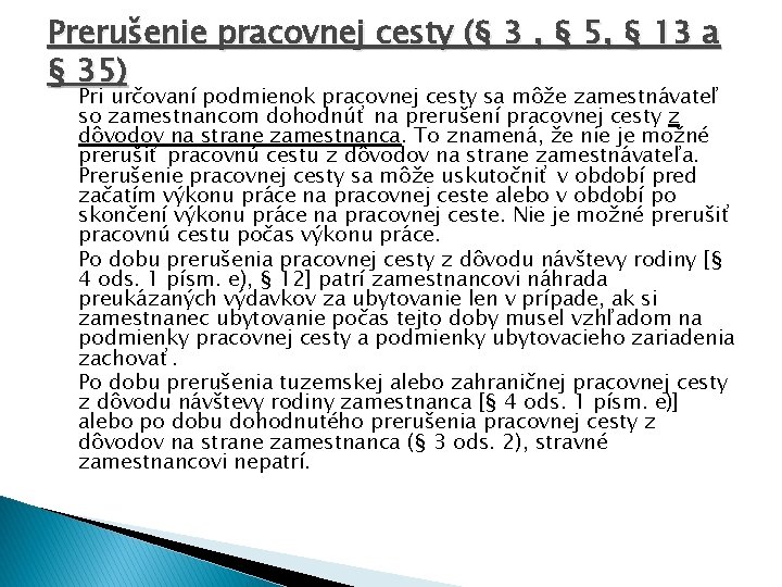 Prerušenie pracovnej cesty (§ 3 , § 5, § 13 a § 35) Pri