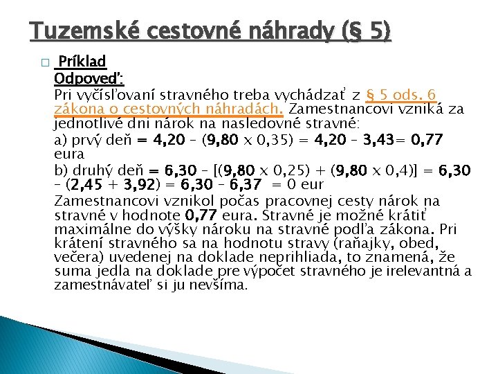 Tuzemské cestovné náhrady (§ 5) � Príklad Odpoveď: Pri vyčísľovaní stravného treba vychádzať z