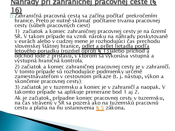 Náhrady pri zahraničnej pracovnej ceste (§ 16) � Zahraničná pracovná cesta sa začína počítať