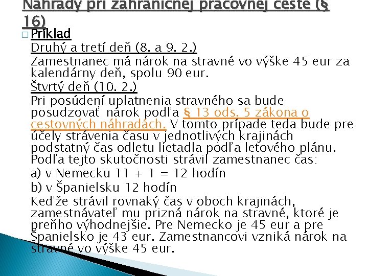 Náhrady pri zahraničnej pracovnej ceste (§ 16) � Príklad Druhý a tretí deň (8.