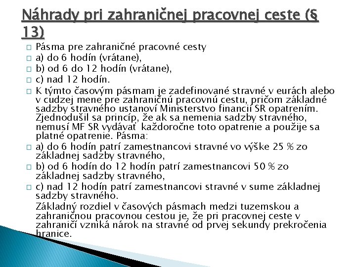 Náhrady pri zahraničnej pracovnej ceste (§ 13) � � � � Pásma pre zahraničné