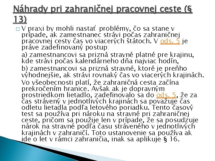 Náhrady pri zahraničnej pracovnej ceste (§ 13) � V praxi by mohli nastať problémy,