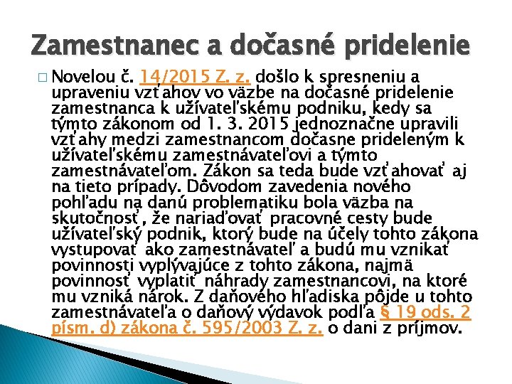 Zamestnanec a dočasné pridelenie � Novelou č. 14/2015 Z. z. došlo k spresneniu a