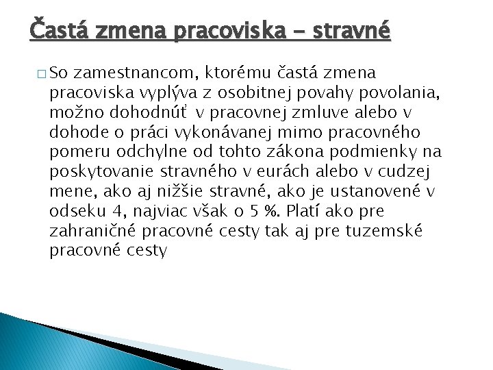 Častá zmena pracoviska - stravné � So zamestnancom, ktorému častá zmena pracoviska vyplýva z