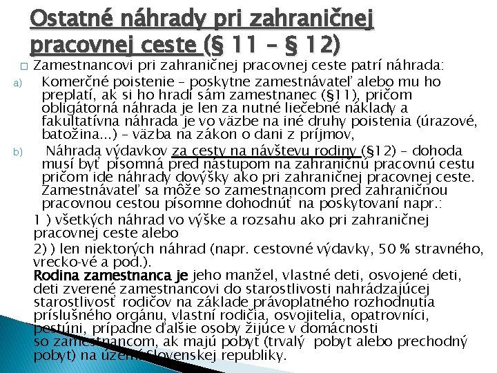 � a) b) Ostatné náhrady pri zahraničnej pracovnej ceste (§ 11 – § 12)